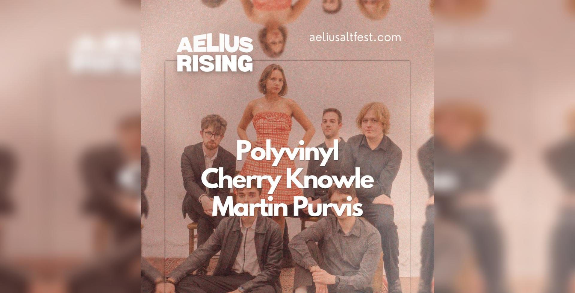 Aelius Rising #5: Polyvinyl, Cherry Knowle, Martin Purvis - The Globe