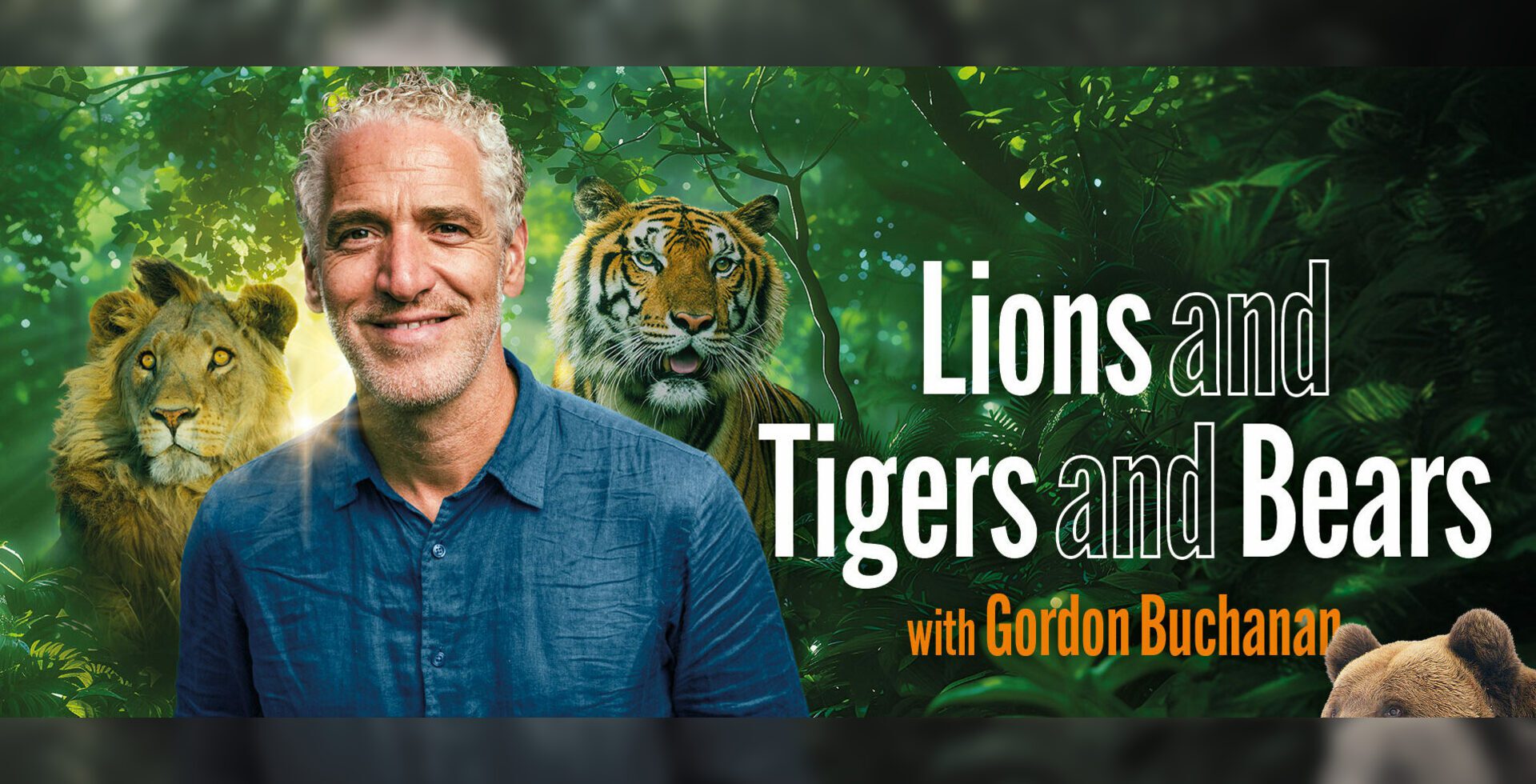 Lions and Tigers and Bears with Gordon Buchanan - Playhouse Whitley Bay